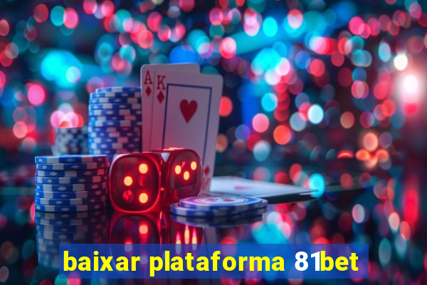 baixar plataforma 81bet